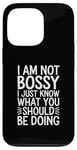 iPhone 13 Pro I'm Not Bossy I Just Know What You Should Be Doing Men Women Case