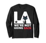 Los Angeles Cat Kitten LA California We're Not Going Back Long Sleeve T-Shirt