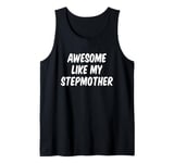 Awesome Like My Stepmother Stepson Stepdaughter Tank Top