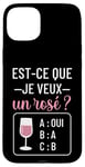 Coque pour iPhone 15 Plus Est-ce que je veux un rosé cadeau drôle apéro humour femme