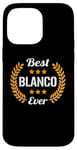 iPhone 14 Pro Max Best Blanco Ever Funny Saying First Name Blanco Case