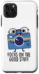 Coque pour iPhone 11 Pro Max Focus On Good Stuff Jeu de mots amusant pour appareil photo