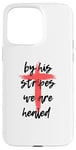 Coque pour iPhone 15 Pro Max By His Stripes, We Are Healed - Isaiah 53:5 Verse biblique God