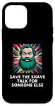 Coque pour iPhone 12 mini Enregistrez The Shave Talk pour quelqu'un d'autre