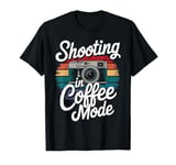 Shooting In Coffee Mode Photographer Camera T-Shirt