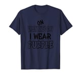 On Valentine´s Day I wear purple. Funny quotes with purple T-Shirt