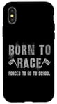 iPhone X/XS Funny BORN TO RACE Run Racing Forced To Go To School Running Case