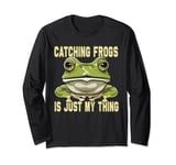 "Catching Frogs is just my thing" Frog Catcher Long Sleeve T-Shirt