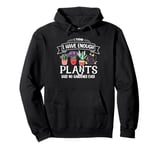 I Have Enough Plants Said No Gardener Ever Gardening Pullover Hoodie