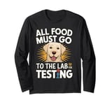 Yellow Labrador dog All Food Must Go To The Lab For Testing Long Sleeve T-Shirt