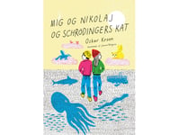 Mig Og Nikolaj Og Schrödingers Kat | Oskar Kroon | Språk: Dansk