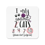 I Only Want 2 Cats Fridge Magnet - Funny Crazy Cat Lady