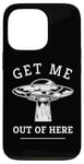 iPhone 13 Pro Alien UFO Funny Get Me Out Of Here Quote Spaceship Art Humor Case