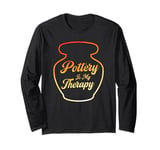 Pottery Is Therapy Ceramic Pottery Artist Art Lover Maker Long Sleeve T-Shirt