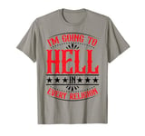 I'm Going To Hell In Every Religion ---. T-Shirt