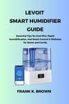 LEVOIT Smart Humidifier Guide: Essential Tips for Cool Mist, Rapid Humidificati