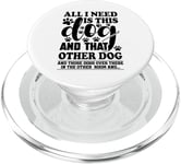 Dog Lover All I Need Is This Dog And That Other Dog Graphic PopSockets PopGrip for MagSafe