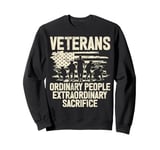 Veterans Ordinary People Extraordinary Sacrifice Veteran Sweatshirt