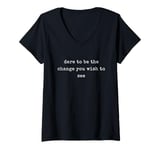 Womens Funny Motivational Dare To Be The Change You Wish To See V-Neck T-Shirt