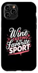 Coque pour iPhone 11 Pro La dégustation de vin est ma boisson préférée pour le sport