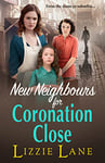 New Neighbours for Coronation Close: The start of a historical saga series by Lizzie Lane