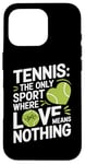 iPhone 16 Pro Tennis The Only Sport Where Love Means Nothing Case