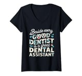 Womens Funny beside every good dentist is a great dental assistant V-Neck T-Shirt