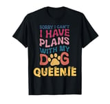 Dog Name Queenie Personalised Gift Busy With My Dog Queenie T-Shirt