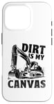 Coque pour iPhone 16 Pro Dirt Is My Canvas Excavator Operator Pelles de construction