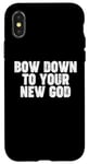 iPhone X/XS Bow Down to you New God Case