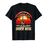 I Might Look Like I'm Listening To You Country Music Songs T-Shirt