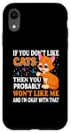 Coque pour iPhone XR Si vous n'aimez pas les chats, vous n'aimerez probablement pas moi et moi