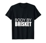 Body By Brisket BBQ Grill Meat Lover T-Shirt