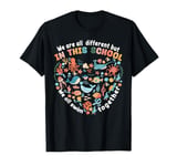 We Are All Different But In This School We All Swim Together T-Shirt