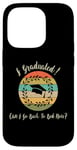 iPhone 14 Pro I Graduated Can! I Go Back To Bed Now, Funny Graduation Case