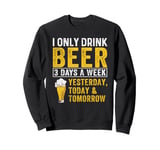 Beer Design Solely Drink three Days Sweatshirt