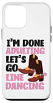 iPhone 12 mini Line Dancing Dance Teacher I'm Done Adulting Let's Go Line Case