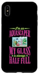 iPhone XS Max I'm An Aquascaper My Glass Is Always Half Full Case