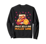 Mulled Wine JINGLE BELLS AND MULLED WINE Funny Mulled Wine Sweatshirt