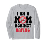 Anti Vaping Mom Against Vaping Long Sleeve T-Shirt