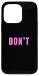 Coque pour iPhone 13 Pro Motif rose Just Don't Pink