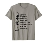 I Am Words of Encouragement Affirmations Girls Women T-Shirt