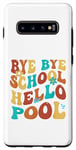 Coque pour Galaxy S10+ Bye Bye School Hello Pool Vacation Summer Lovers étudiant
