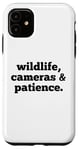 iPhone 11 Wildlife Cameras and Patience Nature Photography Lovers Case