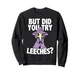 Kawaii Plague Doctor But Did You Try Leeches Sweatshirt