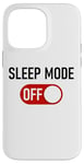 Coque pour iPhone 14 Pro Max Sleep Mode OFF – Funny Men & Women Entrepreneur Humor Quote