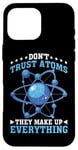 iPhone 16 Pro Max Don't Trust Atoms They Make Up Everything Science Case