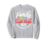 Family Cruise South Pacific 2025 Matching Vacation 2025 Sweatshirt