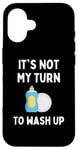 Coque pour iPhone 16 Funny It's Not My Turn To Wash Up Hommes Femmes Enfants Étudiants