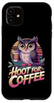 iPhone 11 Funny Hoot For Coffee Owl Lovers Case